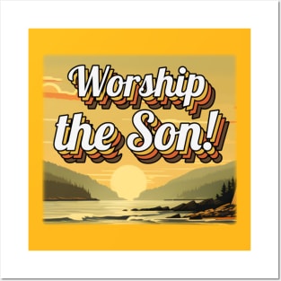 Worship the Son! Posters and Art